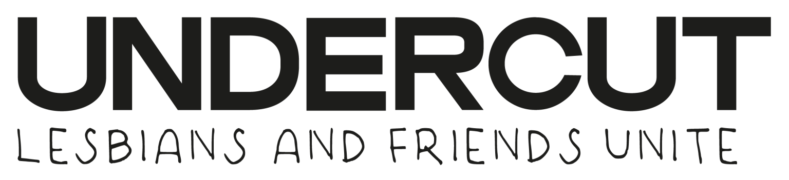 UNDERCUT – Lesbians & Friends Unite